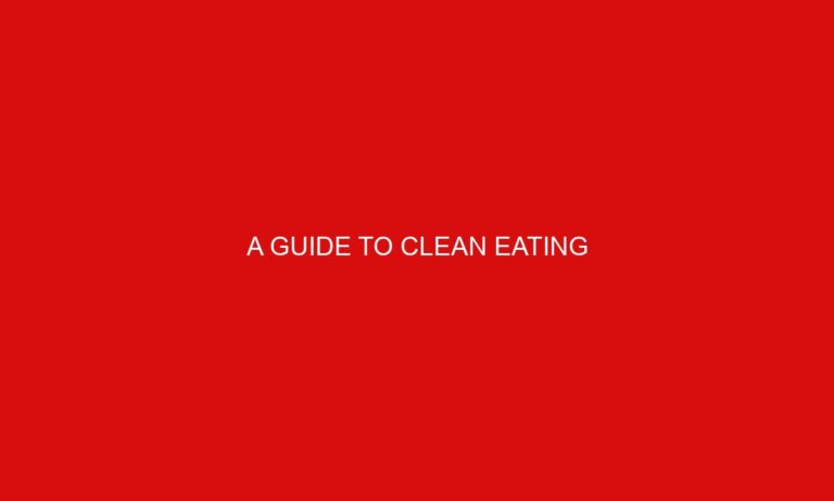 A Guide to Clean Eating