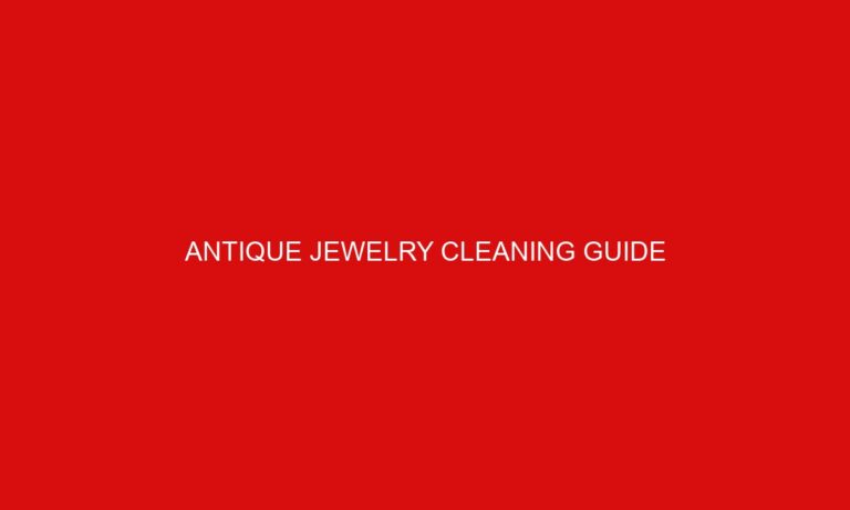 Antique Jewelry Cleaning Guide