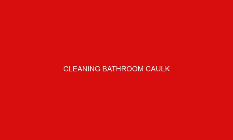 Cleaning Bathroom Caulk