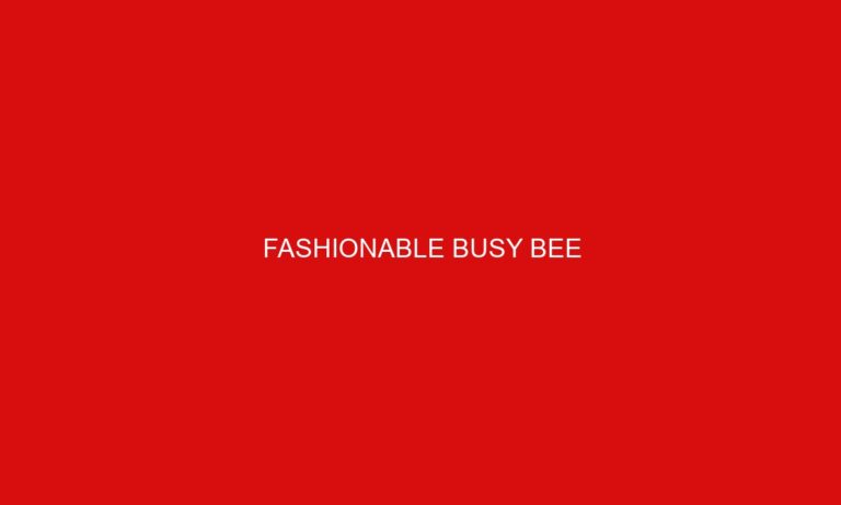 Fashionable Busy Bee