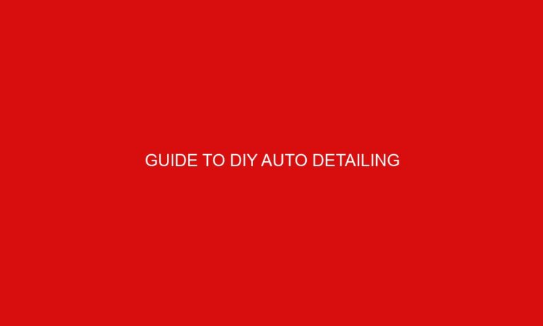 Guide to DIY Auto Detailing