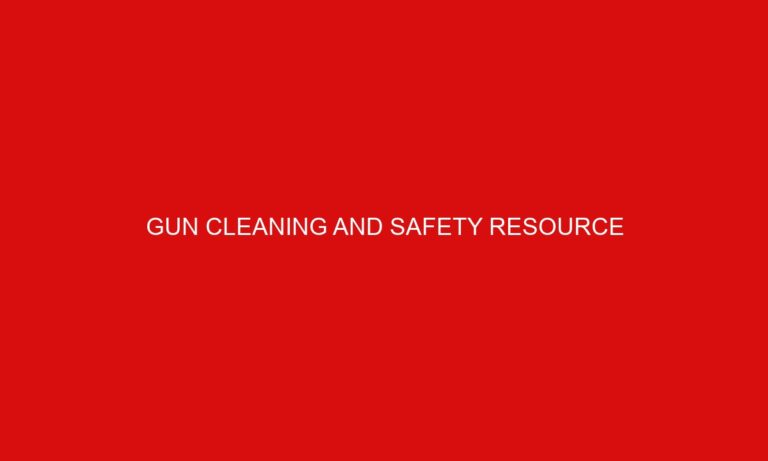 Gun Cleaning and Safety Resource