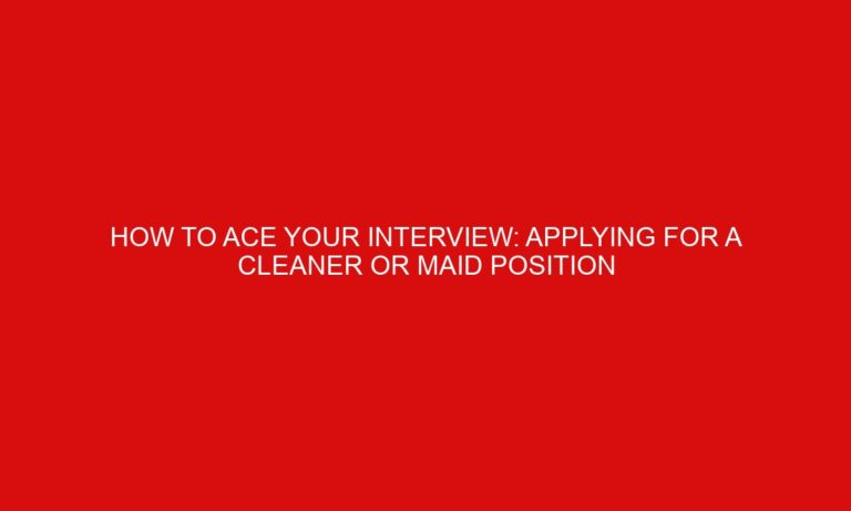How to Ace Your Interview: Applying for a Cleaner or Maid Position