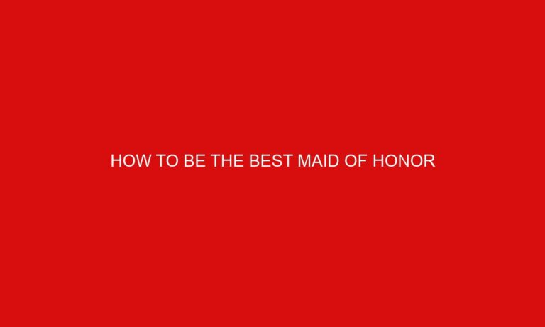 How to be the Best Maid of Honor
