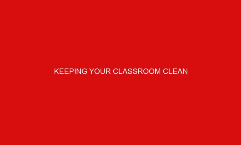Keeping Your Classroom Clean
