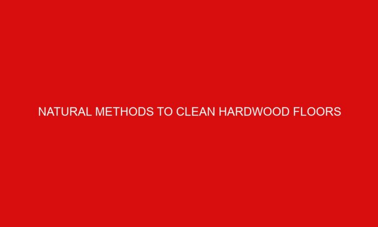 Natural Methods to Clean Hardwood Floors