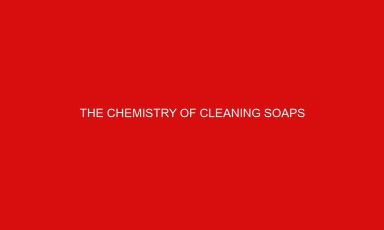 The Chemistry of Cleaning Soaps