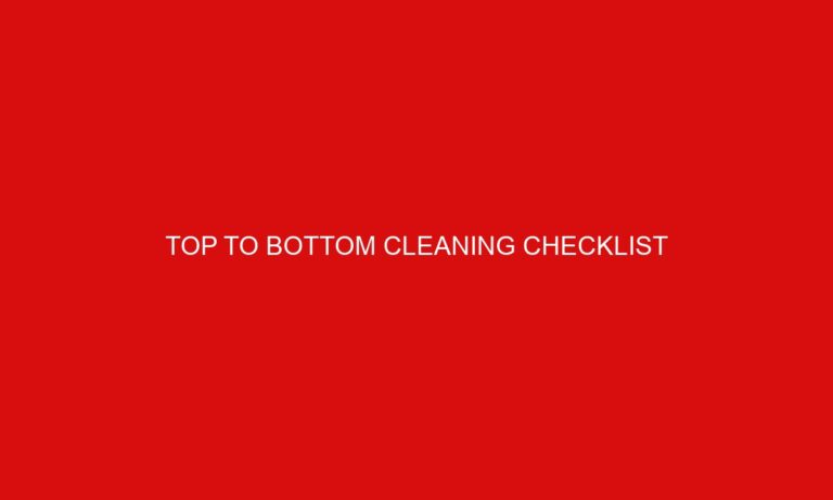 Top to Bottom Cleaning Checklist